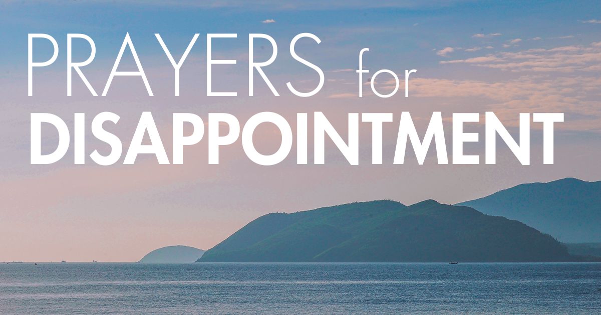 Prayers About Disappointment Christian Prayer Meditations Abide